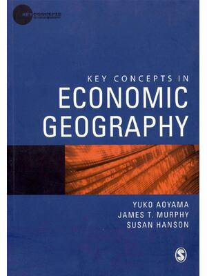 Preview of KEY CONCEPTS IN ECONOMIC GEOGRAPHY By YUKO AOYAMA, JAMES T.MURPHY,SUSAN HANSON