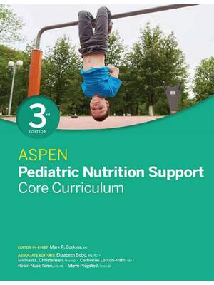 Preview of ASPEN Pediatric Nutrition Support Core Curriculum 3rd Edition By  Mark Corkins, Elizabeth