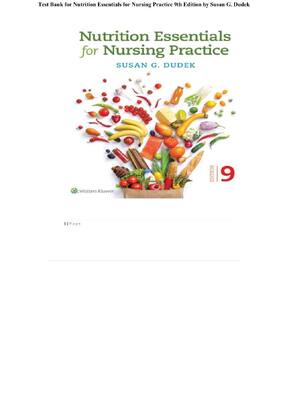 Preview of Test Bank for Nutrition Essentials for Nursing Practice 9th Edition by Susan G. Dudek Comp