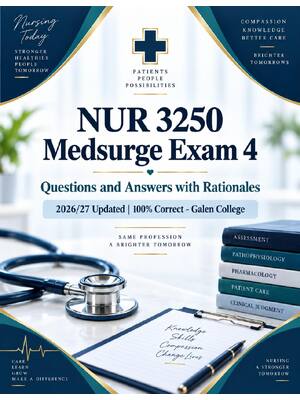 Preview of NUR 3250 Med-Surg Exam 4 | Complete Questions, Correct Answers & Detailed Rationales | 202