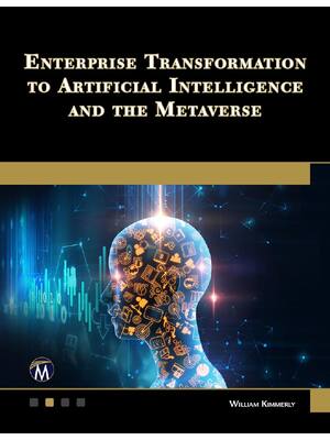 Preview image for Enterprise Transformation to Artificial Intelligence and the Metaverse By W. Kimmerly ISBN: 9781501521904