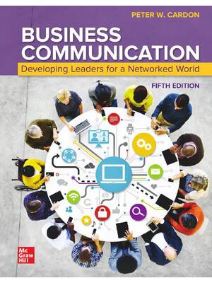 Preview of Business Communication Developing Leaders for a Networked World 5th Edition By Peter W. Ca