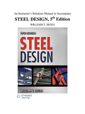 Preview of An Instructor’s Solutions Manual to Accompany  STEEL DESIGN, 5th Edition  WILLIAM T. SEGUI