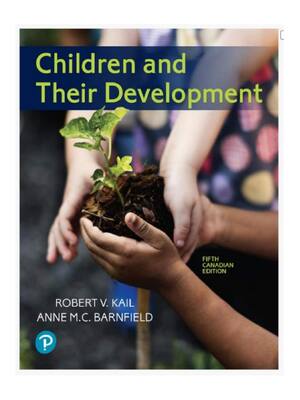 Preview of Children and Their Development 5th Canadian Edition By Robert V. Kail, Anne M. C. Barnfiel