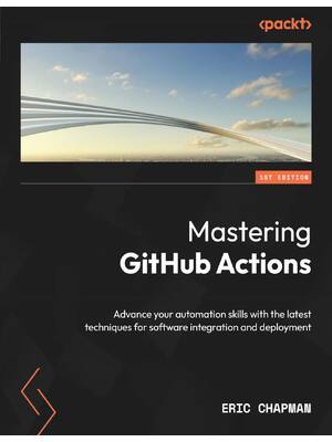 Preview of Mastering GitHub Actions 1st Edition By Eric Chapman eBook PDF