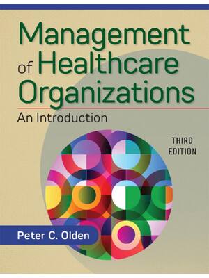 Preview image for Management of Healthcare Organizations An Introduction 3rd Edition By Peter Olden ISBN: 9781640550438