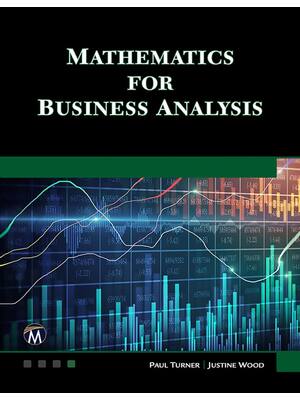 Preview of Mathematics for Business Analysis 1st Edition By Paul Turner, Justine Wood ISBN: 978-16839