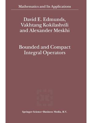 Preview of eBook  Bounded and Compact Integral Operators 1st Edition By  David E. Edmunds , V.M Kokil