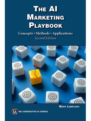 Preview of The AI Marketing Playbook Concepts Methods Applications 2nd Edition By Mark Lamplugh ISBN: