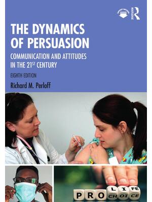 Preview of The Dynamics of Persuasion Communication and Attitudes in the 21st Century 8th Edition By