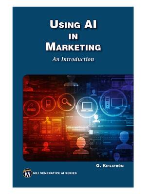Preview of Using AI in Marketing An Introduction 1st Edition By Greg Kihlström ISBN: 978-1501519789