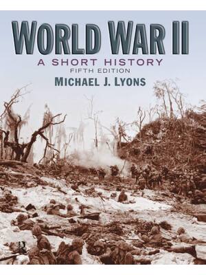 Preview of World War II A Short History 5th Edition By Michael Lyons ISBN: 978-0205660568