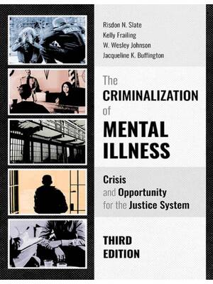 Preview of The Criminalization of Mental Illness Crisis and Opportunity for the Justice System 3rd Ed