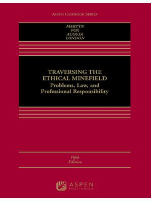 Preview of Traversing the Ethical Minefield Problems Law and Professional Responsibility 5th Edition
