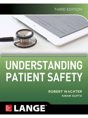 Preview of Understanding Patient Safety 3rd Edition By Robert Wachter, Kiran Gupta
