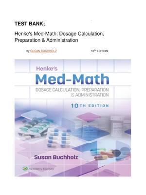Preview image for TEST BANK For Henke's Med-Math: Dosage Calculation, Preparation & Administration 10th Edition by Susan Buchholz