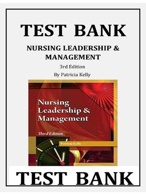 Preview of TEST BANK NURSING LEADERSHIP &  MANAGEMENT 3rd Edition By Patricia Kelly