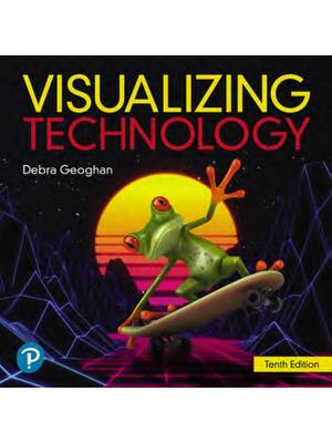 Preview of Visualizing Technology 10th Edition By Debra Geoghan
