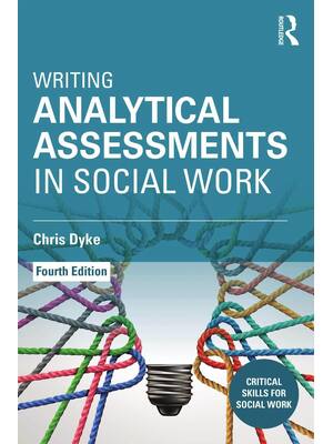 Preview of Writing Analytical Assessments in Social Work 4th Edition By Dyke, Chris