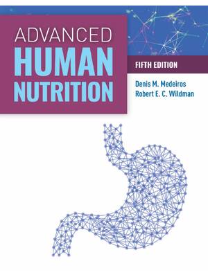 Preview of eBook Advanced Human Nutrition 5e Denis Medeiros, Robert Wildman