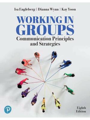 Preview of Working in Groups Communication Principles and Strategies 8th Edition By Isa Engleberg, Di