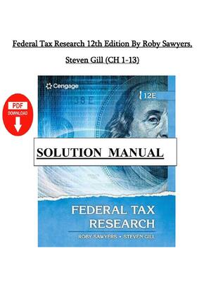 Preview of Solution Manual for Federal Tax Research 12th Edition by Roby Sawyers (Author), Steven Gil