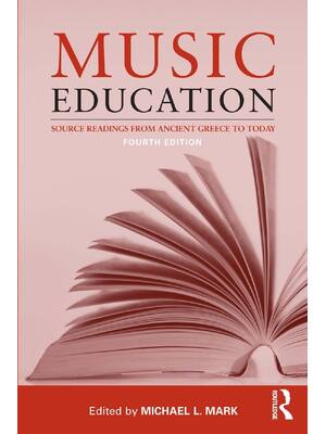 Preview of Music Education Source Readings from Ancient Greece to Today 4th Edition By Michael Mark