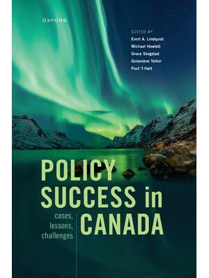 Preview of Policy Success in Canada Cases Lessons Challenges 1st Edition By Evert Lindquist, Michael