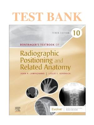 Preview of Test Bank For Bontrager’s Textbook of Radiographic Positioning and Related Anatomy, 10th E