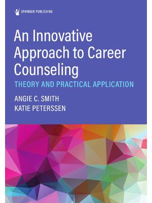 Preview of An Innovative Approach to Career Counseling Theory and Practical Application 1st Edition B