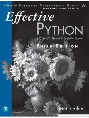 Preview of Effective Python 125 Specific Ways to Write Better Python 3rd Edition By Brett Slatkin