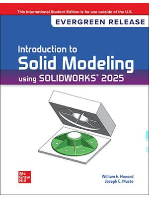 Preview of Introduction to Solid Modeling Using SolidWorks 2025, 2025 Evergreen Release By William Ho