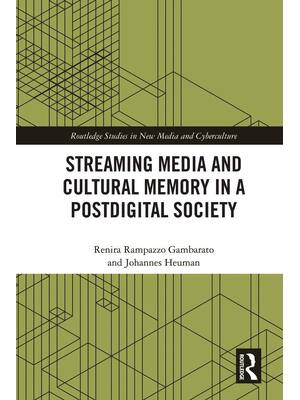 Preview image for Streaming Media and Cultural Memory in a Postdigital Society 1st Edition By Renira Rampazzo Gambarato, Johannes Heuman