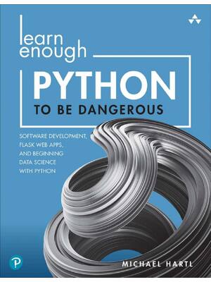 Preview of Learn Enough Python to Be Dangerous Software Development, Flask Web Apps, and Beginning Da