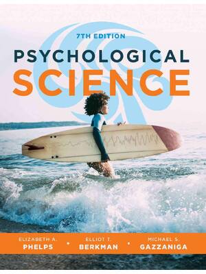 Preview of Psychological Science 7th Edition By Elizabeth Phelps, Elliot Berkman, Michael Gazzaniga