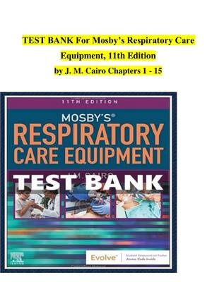 Preview of TEST BANK For Mosby’s Respiratory Care  Equipment, 11th Edition by J. M. Cairo Chapters 1