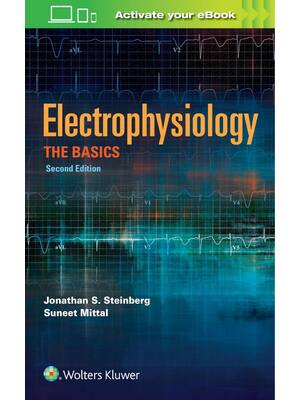 Preview of Electrophysiology The Basics 2nd Edition By Jonathan S. Steinberg, Suneet Mittal