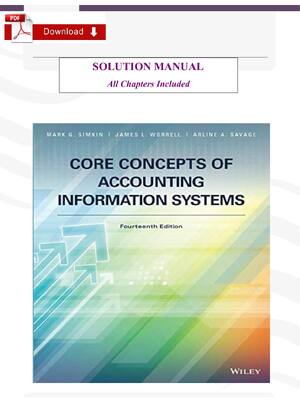 Preview of Solution Manual for Core Concepts of Accounting Information Systems, 14th Edition By: Mark