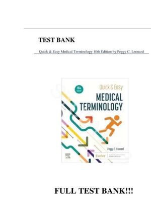 Preview of Test Bank For Quick & Easy Medical Terminology, 10th Edition, By Peggy C. Leonard |All Cha