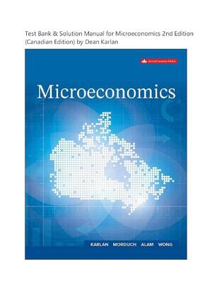 Preview of Test Bank & Solution Manual for Microeconomics 2nd Edition (Canadian Edition) by Dean Karl