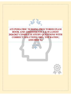 Preview of ATI PEDIATRIC NURSING PROCTORED EXAM BOOK AND ASSESSMENTS A & B LATEST 2026/2027 COMPLETE