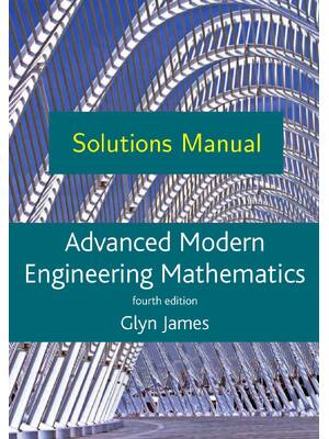 Preview of Solutions Manual For Advanced Modern Engineering Mathematics 4th edition By Glyn James