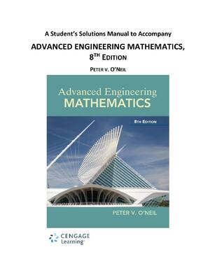 Preview of Solutions Manual to Accompany ADVANCED ENGINEERING MATHEMATICS, 8TH EDITION PETER V. O’NEI