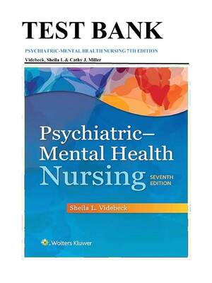 Preview of TEST BANK FOR PSYCHIATRIC MENTAL HEALTH NURSING 7TH EDITION BY VIDEBECK