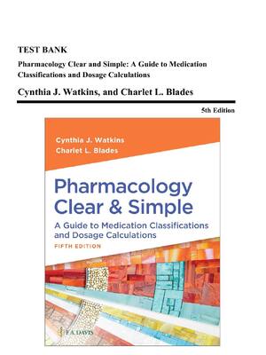 Preview of TEST BANK Pharmacology Clear and Simple: A Guide to Medication Classifications and Dosage
