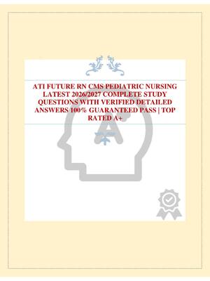 Preview image for ATI FUTURE RN CMS PEDIATRIC NURSING LATEST 2026/2027 COMPLETE STUDY QUESTIONS WITH VERIFIED DETAILED ANSWERS 100% GUARANTEED PASS | TOP RATED A+