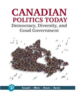 Preview of Canadian Politics Today Democracy Diversity and Good Government By Livianna Tossutti, Dore