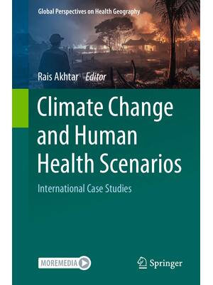 Preview of Climate Change and Human Health Scenarios International Case Studies 1st Edition By Rais A