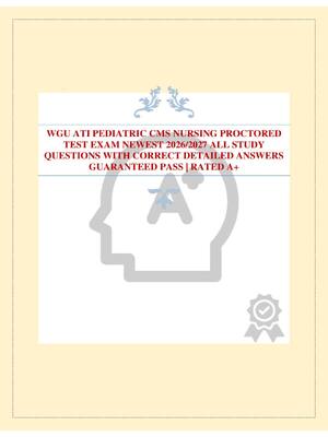 Preview of WGU ATI PEDIATRIC CMS NURSING PROCTORED TEST EXAM NEWEST 2026/2027 ALL STUDY QUESTIONS WIT