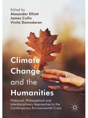 Preview of Climate Change and the Humanities 1st Edition By Alexander Elliott, James Cullis, Vinita D